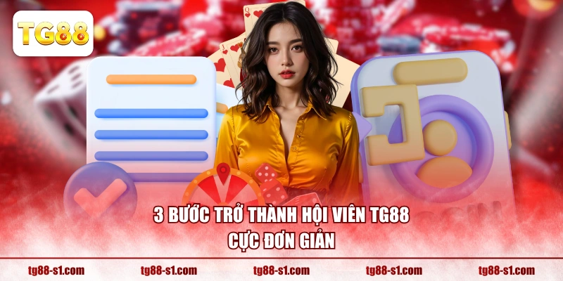 3 bước trở thành hội viên TG88 cực đơn giản